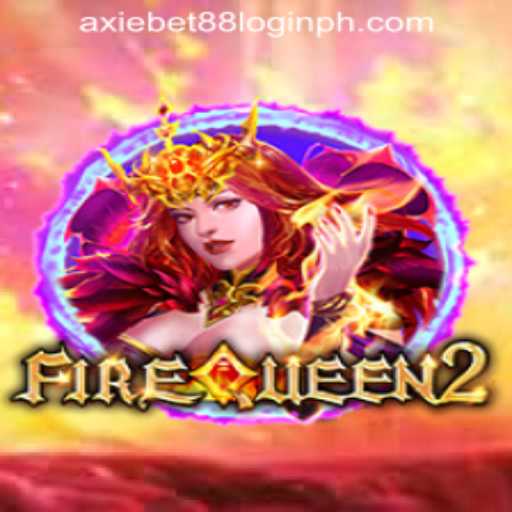 Discovering FireQueen2: Engaging Gaming Adventures and Seamless Login with AxieBet88 in the Philippines